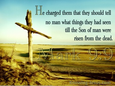 Mark 9:9 He Charged Them To Say Nothing Till He Was Risen From The Dead (utmost)04:07